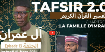 ? Tafsir 2.0 : Ramadan – du 15 mars 2024 – épisode 14 – sourate 3 Ali Imrane – avec Oustaz Tayib Socé et Imam Birame Pouye