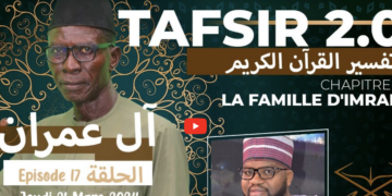 Ramadan – Tafsir 2.0 du 21 mars 2024 : épisode 17- sourate 3 Ali Imrane – avec Oustaz Tayib Socé