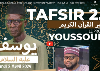 Ramadan – Tafsir 2.0 du 02 avril 2024 – le prophète Youssouph avec Oustaz Tayib Socé