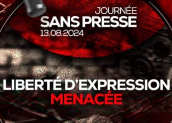 Journée sans presse ce mardi 13 août 2024 : Presse fragilisée ! Presse menacée ! Presse en danger ! Les régimes passent, la Presse demeure !